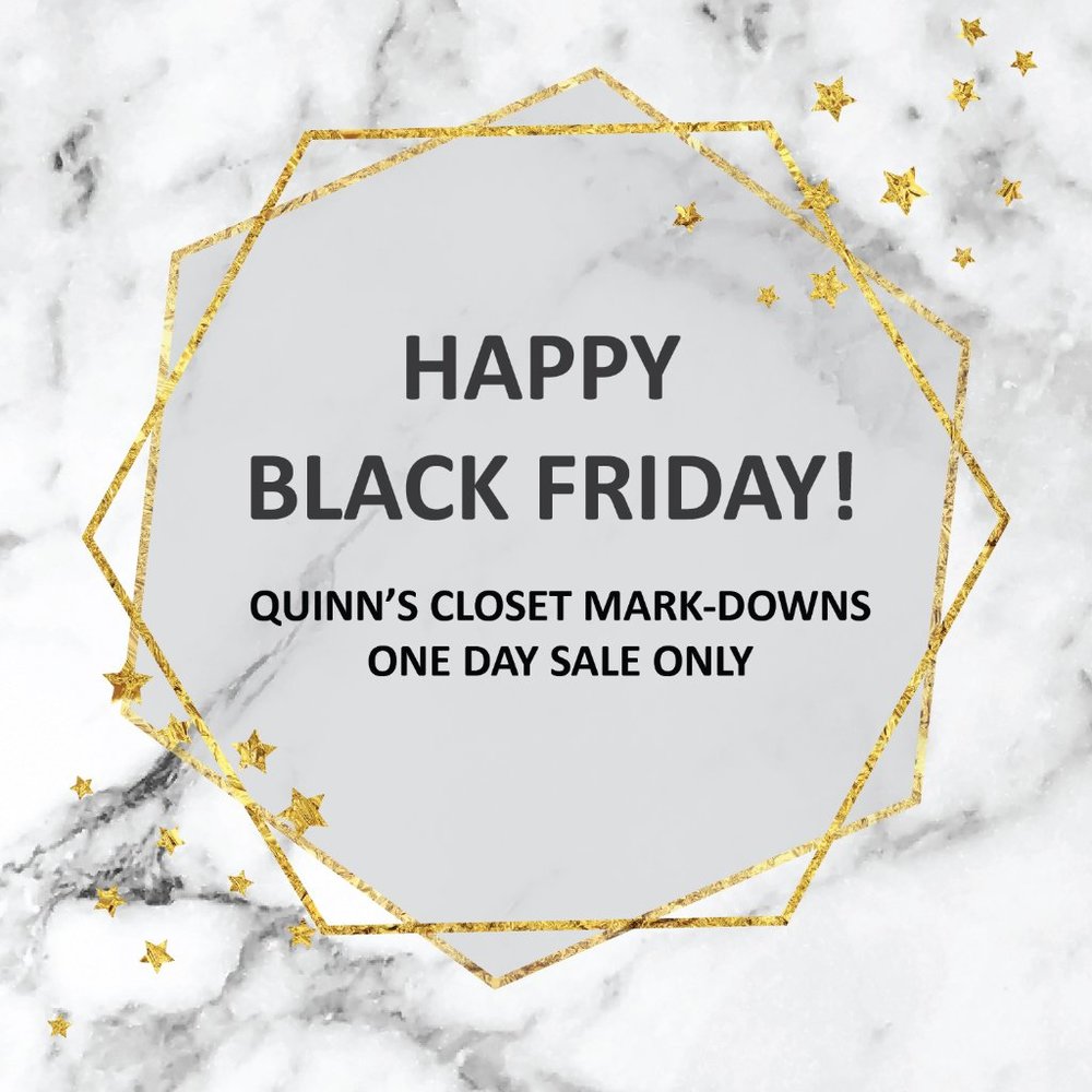 BLACK FRIDAY 2020 MARK-DOWNS- QUINN'S CLOSET!